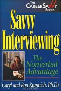 Savvy Interviewing: The Nonverbal Advantage (The Careersavvy Series)