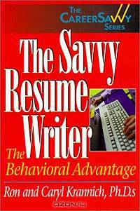The Savvy Resume Writer: The Behavioral Advantage (The Career Savvy Series)