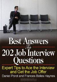 Best Answers to 202 Job Interview Questions: Expert Tips to Ace the Interview and Get the Job Offer