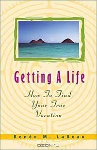 Getting a Life: How to Find Your True Vocation