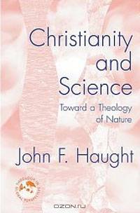 Christianity and Science: Toward a Theology of Nature