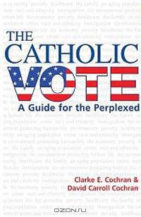 The Catholic Vote: A Guide for the Perplexed