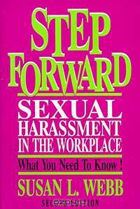 Step Forward: Sexual Harassment in the Workplace: What You Need to Know!