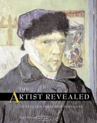 The Artist Revealed: Artists and Their Self-Portraits