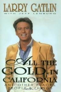 All the Gold in California: And Other Places, People, & Things