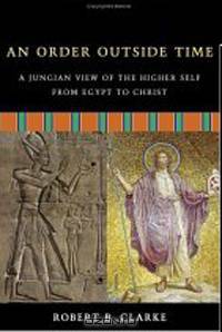 An Order Outside Time: A Jungian View Of The Higher Self From Egypt To Christ