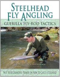 Steelhead Fly Angling: Guerilla Fly-Rod Tactics