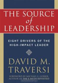 The Source of Leadership: Eight Drivers of the High-impact Leader