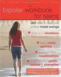 The Bipolar Workbook for Teens: Dbt Skills to Help You Control Mood Swings (Instant Help)