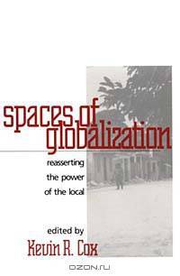 Spaces of Globalization: Reasserting the Power of the Local