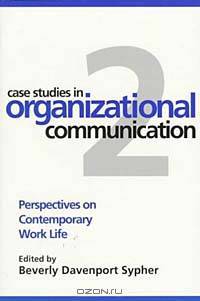 Case Studies in Organizational Communication 2: Perspectives on Contemporary Work Life