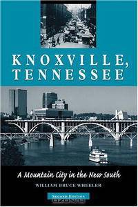 Knoxville, Tennessee: A Mountain City in the New South