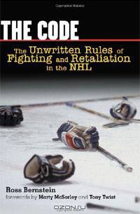 The Code: The Unwritten Rules of Fighting And Retaliation in the NHL