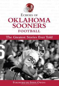 Echoes of Oklahoma Football: The Greatest Stories Ever Told