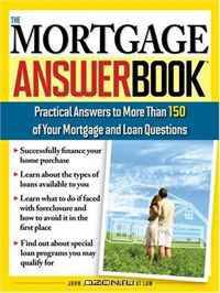 The Mortgage Answer Book, 2E: Practical Answers to More Than 150 of Your Mortgage and Loan Questions (Answer Book)