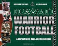 Hawaii Warrior Football: A Story of Faith, Hope, and Redemption