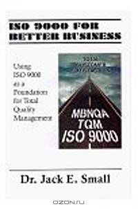 Iso 9000 for Better Business: Using Iso 9000 As a Foundatin for Total Quality Management