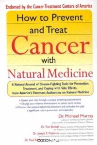 How to Prevent and Treat Cancer with Natural Medincine