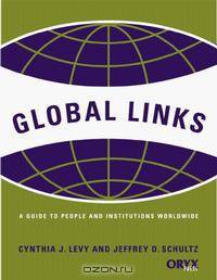 Global Links: A Guide to Key People and Institutions Worldwide