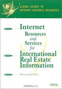 Internet Resources and Services for International Real Estate Information: A Global Guide (Global Guides to Internet Business Resources)