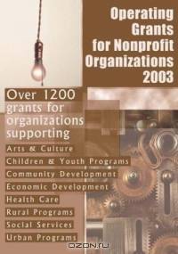 Operating Grants for Nonprofit Organizations 2003 (Operating Grants for Nonprofit Organizations)