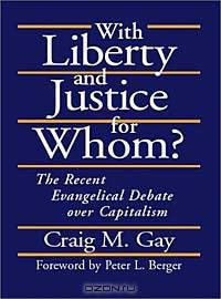 With Liberty and Justice for Whom?: The Recent Evangelical Debate over Capitalism