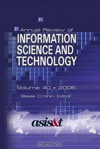 Annual Review of Information Science and Technology 2006 (Annual Review of Information Science and Technology)
