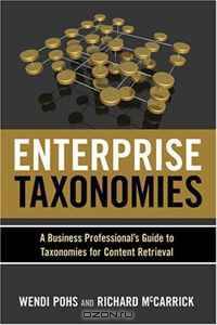 Enterprise Taxonomies: A Business Professional s Guide to Taxonomies for Content Retrieval
