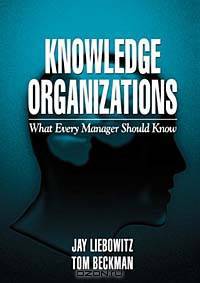 Knowledge Organizations: What Every Manager Should Know