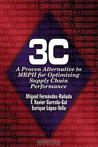 3C: A Proven Alternative to MRPII for Optimizing Supply Chain Performance