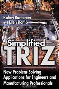 Simplified TRIZ: New Problem Solving Applications for Engineers & Manufacturing Professionals