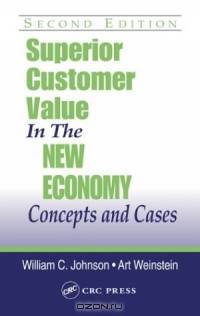 Superior Customer Value in the New Economy: Concepts and Cases, Second Edition