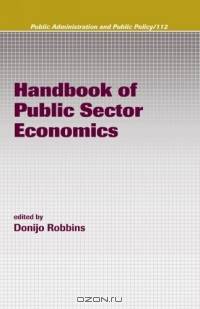 Handbook Of Public Sector Economics (Public Administration and Public Policy)