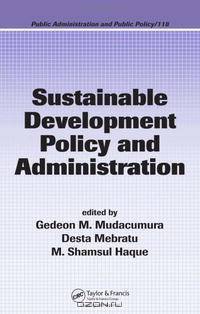 Sustainable Development Policy and Administration (Public Administration and Public Policy)