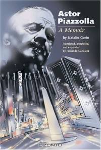 Astor Piazzolla : A Memoir