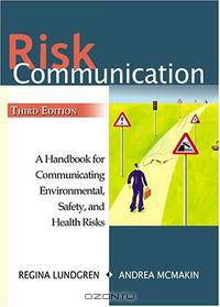 Risk Communication: A Handbook For Communicating Environmental, Safety, And Health Risks