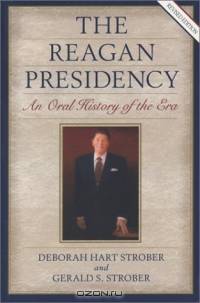 The Reagan Presidency: An Oral History of the Era
