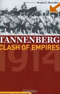 Tannenberg: Clash of Empires 1914 (Cornerstones of Military History)