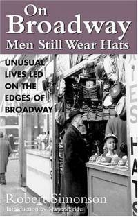 On Broadway Men Still Wear Hats: Unusual Lives Led on the Edges of Broadway