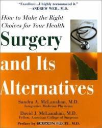 Surgery and Its Alternatives: How to Make the Right Choices for Your Health