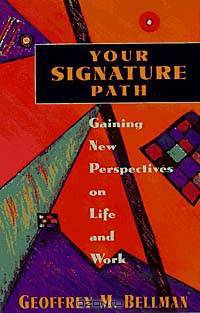 Your Signature Path: Gaining New Perspectives on Life and Work