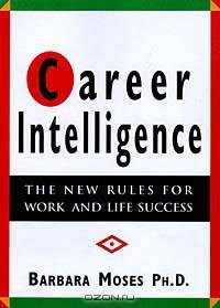 Career Intelligence : The 12 New Rules for Work and Life Success