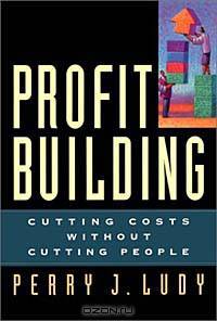 Profit Building: Cutting Costs Without Cutting People