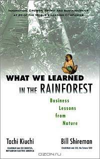 What We Learned in the Rainforest: Business Lessons from Nature