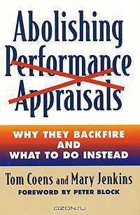 Abolishing Performance Appraisals: Why They Backfire and What to Do Instead