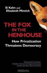 The Fox in the Henhouse: How Privatization Threatens Democracy (Bk Currents)
