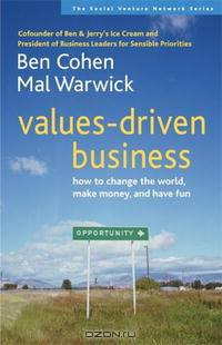 Values-Driven Business: How to Change the World, Make Money, and Have Fun (Social Venture Network)