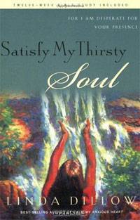 Satisfy My Thirsty Soul: For I Am Desperate for Your Presence