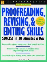Proofreading, Revising, and Editing : Success in 20 Minutes a Day (Skill Builders)