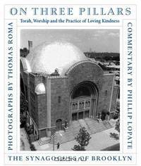 On Three Pillars: Torah, Worship, and the Practice of Loving Kindness: The Synagogues of Brooklyn